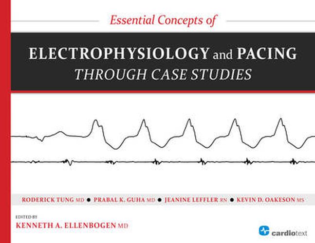 Cover image for Essential Concepts of Electrophysiology and Pacing Through Case Studies