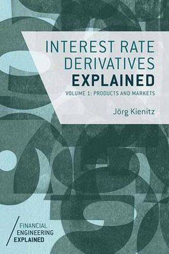 Cover image for Interest Rate Derivatives Explained: Volume 1: Products and Markets