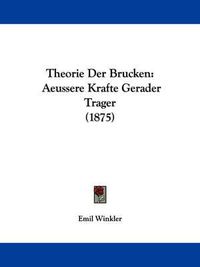 Cover image for Theorie Der Brucken: Aeussere Krafte Gerader Trager (1875)