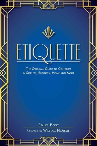 Cover image for Etiquette: The Original Guide to Conduct in Society, Business, Home and More