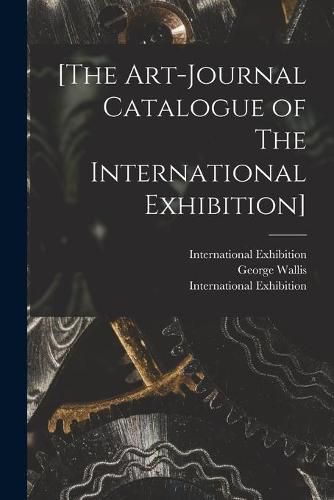 Cover image for [The Art-journal Catalogue of The International Exhibition]