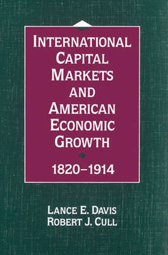 Cover image for International Capital Markets and American Economic Growth, 1820-1914