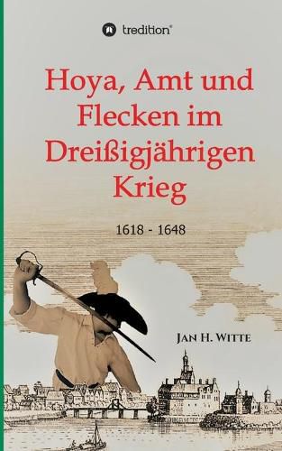 Cover image for Hoya, Amt und Flecken im Dreissigjahrigen Krieg