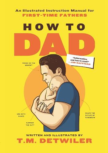 Cover image for How to Dad: An Illustrated Instruction Manual for First Time Fathers