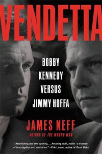 Cover image for Vendetta: Bobby Kennedy Versus Jimmy Hoffa