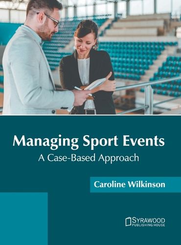 Cover image for Managing Sport Events: A Case-Based Approach