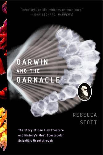 Darwin and the Barnacle: The Story of One Tiny Creature and History's Most Spectacular Scientific Breakthrough
