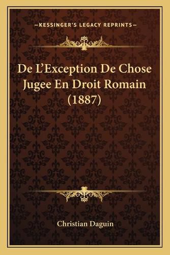 de L'Exception de Chose Jugee En Droit Romain (1887)