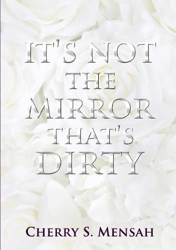 Cover image for It's Not the Mirror That's Dirty