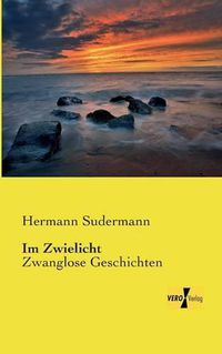 Cover image for Im Zwielicht: Zwanglose Geschichten