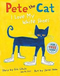 Cover image for Pete the Cat: I Love My White Shoes