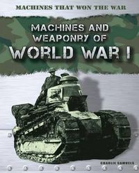 Cover image for Machines and Weaponry of World War I