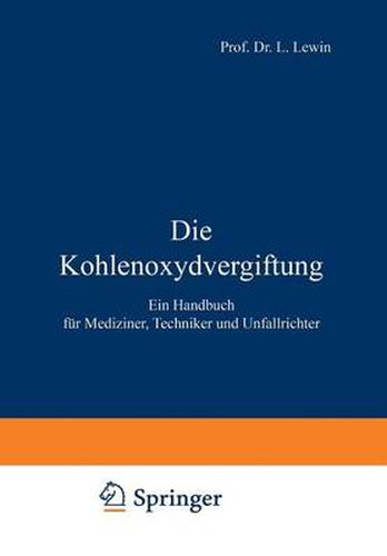 Cover image for Die Kohlenoxydvergiftung: Ein Handbuch Fur Mediziner, Techniker Und Unfallrichter