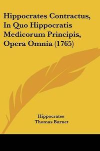 Cover image for Hippocrates Contractus, in Quo Hippocratis Medicorum Principis, Opera Omnia (1765)