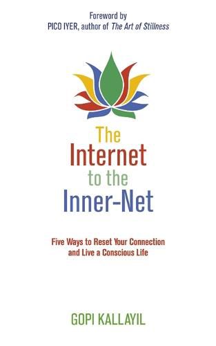 Cover image for The Internet to the Inner-Net: Five Ways to Reset Your Connection and Live a Conscious Life