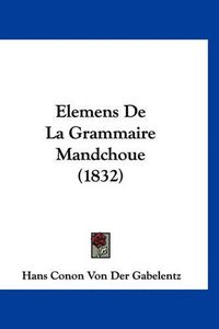 Cover image for Elemens de La Grammaire Mandchoue (1832)