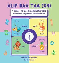 Cover image for Alif Baa Taa (x4) - 4 Times the Words and Illustration with English Arabic and Transliteration