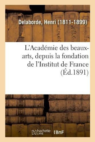 L'Academie Des Beaux-Arts, Depuis La Fondation de l'Institut de France