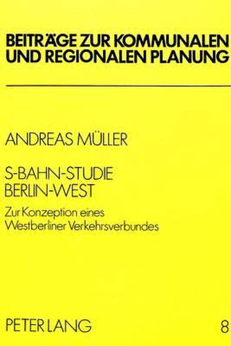 S-Bahn - Studie Berlin-West: Zur Konzeption Eines Westberliner Verkehrsverbundes