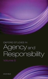 Cover image for Oxford Studies in Agency and Responsibility Volume 6