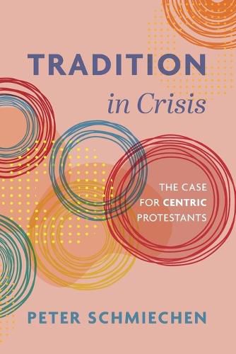 Cover image for Tradition in Crisis: The Case for Centric Protestants