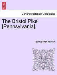 Cover image for The Bristol Pike [Pennsylvania].