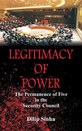 Cover image for Legitimacy of Power: The  Permanence of Five in the Security Council