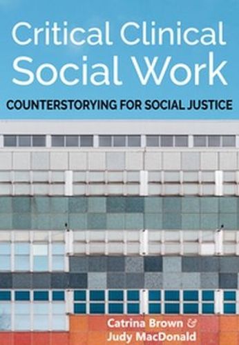 Cover image for Critical Clinical Social Work: Counterstorying for Social Justice