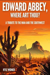 Cover image for Edward Abbey, Where Art Thou?