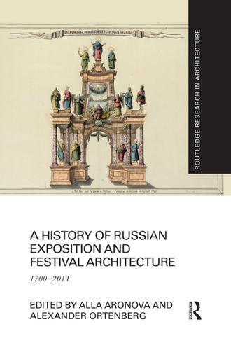 Cover image for A History of Russian Exposition and Festival Architecture: 1700-2014