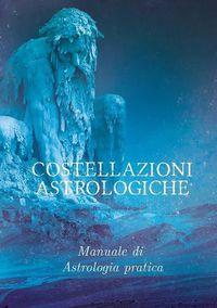 Cover image for Costellazioni Astrologiche: Manuale di astrologia pratica