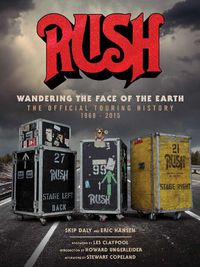 Cover image for Rush: Wandering The Face of The Earth: The Official Touring History