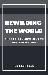 Cover image for Rewilding the World