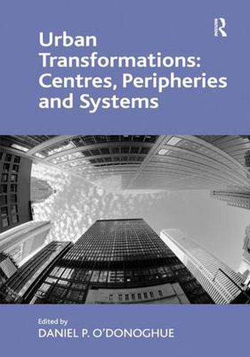 Cover image for Urban Transformations: Centres, Peripheries and Systems