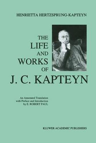 Cover image for The Life and Works of J. C. Kapteyn: An Annotated Translation with Preface and Introduction by E. Robert Paul