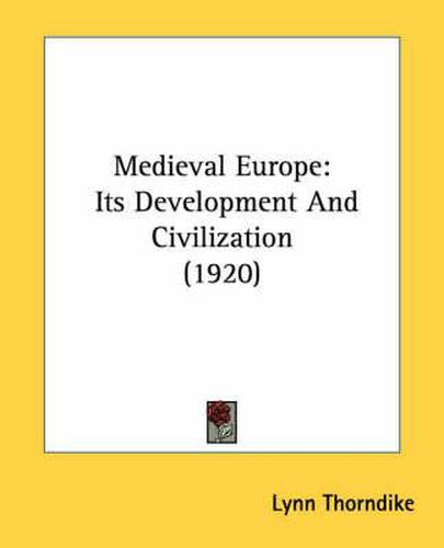 Cover image for Medieval Europe: Its Development and Civilization (1920)