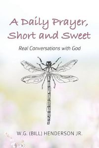 Cover image for A Daily Prayer, Short and Sweet: Real Conversations with God