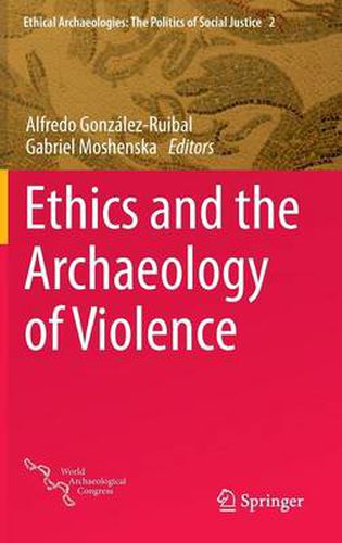 Cover image for Ethics and the Archaeology of Violence