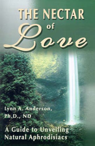 Cover image for The Nectar of Love: A Guide to Unveiling Natural Aphrodisiacs