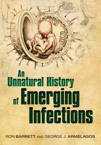Cover image for An Unnatural History of Emerging Infections