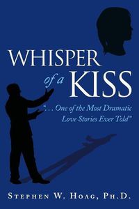 Cover image for Whisper of a Kiss: . . . One of the Most Dramatic Love Stories Ever Told