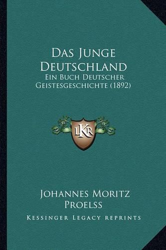 Das Junge Deutschland: Ein Buch Deutscher Geistesgeschichte (1892)