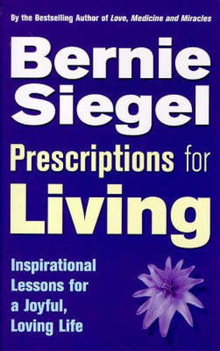 Prescriptions for Living: Inspirational Lessons for a Joyful, Loving Life