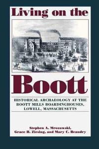 Cover image for Living on the Boott: Historical Archaeology at the Boott Mills Boardinghouse