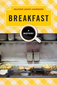 Cover image for Breakfast: A History