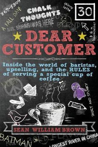 Dear Customer: Inside the World of Baristas, Upselling, and the Rules of Serving a Special Cup of Coffee