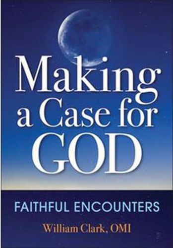 Cover image for Making a Case for God: Faithful Encounters