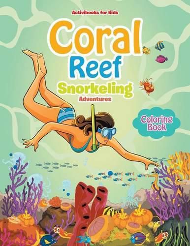 Cover image for Coral Reef Snorkeling Adventures Coloring Book