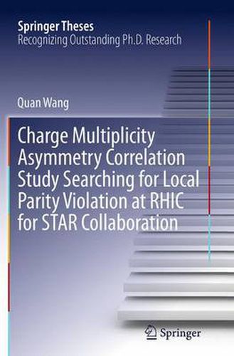 Cover image for Charge Multiplicity Asymmetry Correlation Study Searching for Local Parity Violation at RHIC for STAR Collaboration