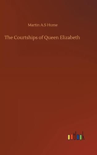 The Courtships of Queen Elizabeth